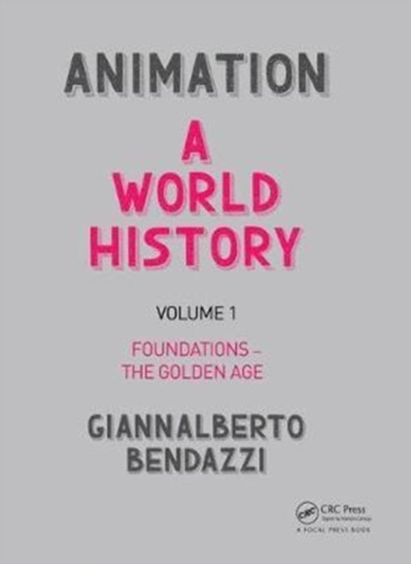 Cover Art for 9781138035317, AnimationA World History: Foundations - The Golden Age V... by Giannalberto Bendazzi