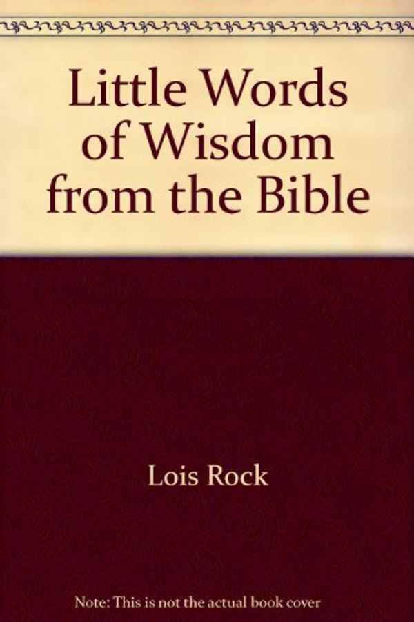Cover Art for 9780316736725, Little Words of Wisdom from the Bible by Unknown