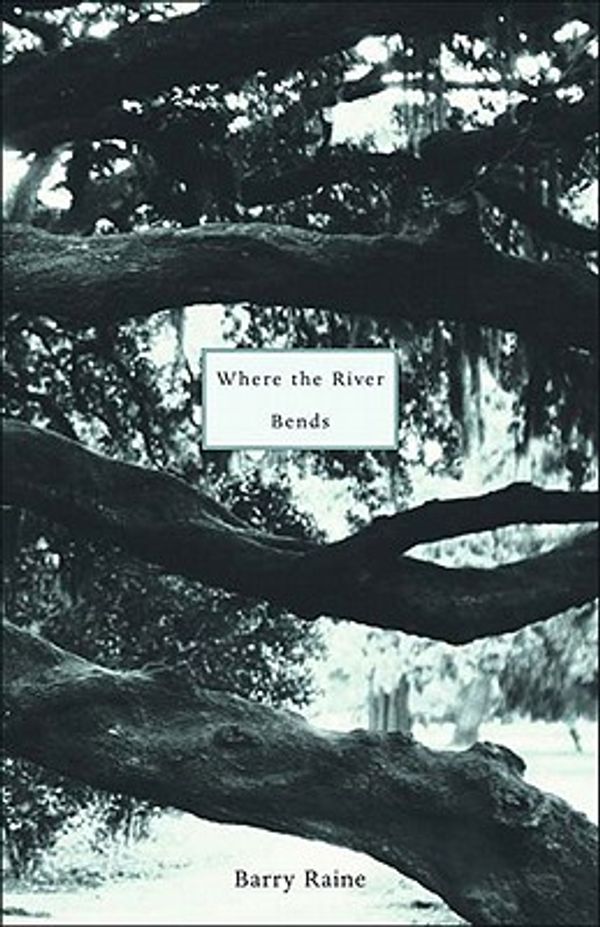 Cover Art for 9780865381049, Where the River Bends: A Memoir by Barry Raine