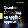 Cover Art for 9783030239213, Quantum Computing: An Applied Approach by Jack D. Hidary