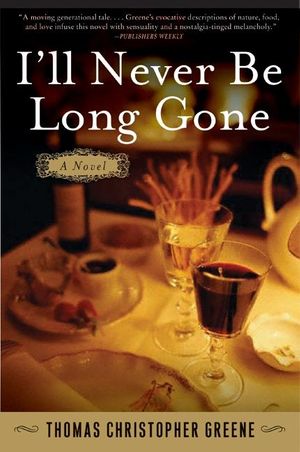 Cover Art for 9780060765811, I'll Never Be Long Gone by Thomas Christopher Greene