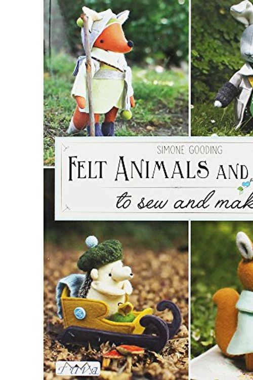 Cover Art for 9786059192545, Simone Gooding Felt Animals and Dolls to Sew and Make by Simone Gooding