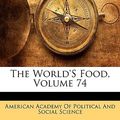 Cover Art for 9781142151911, The World's Food, Volume 74 by American Academ