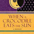 Cover Art for 9780330433693, When A Crocodile Eats the Sun by Peter Godwin