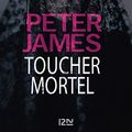 Cover Art for B079J7QS8Q, Toucher mortel (French Edition) by Peter James