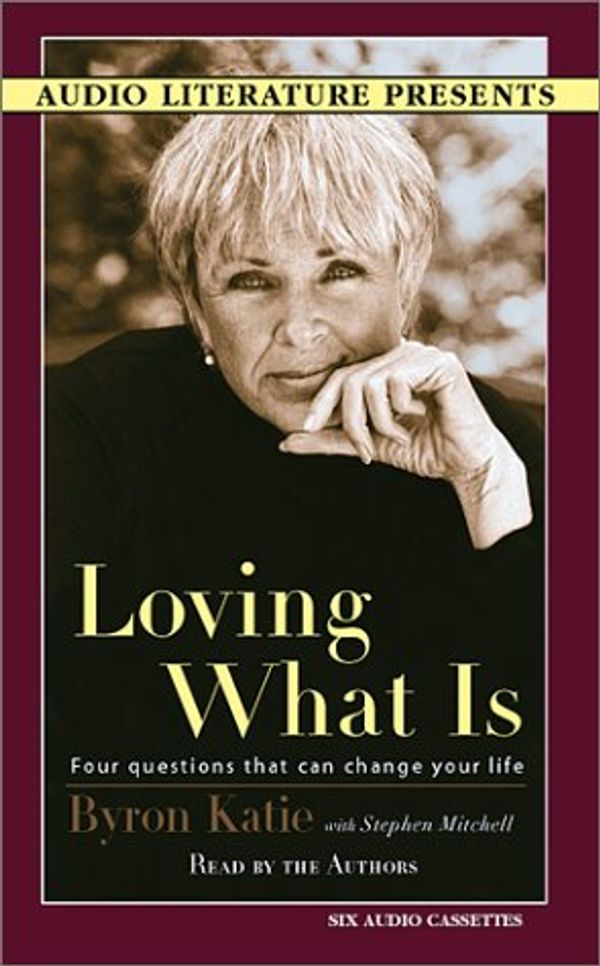 Cover Art for 9781574535235, Loving What is by Byron Katie