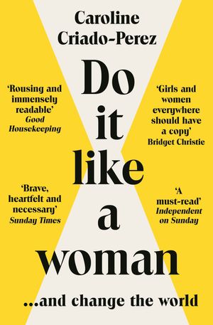 Cover Art for 9781783787333, Do It Like a Woman: ... and Change the World by Criado-Perez, Caroline