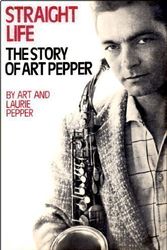 Cover Art for 9780028720104, Straight Life: The Story of Art Pepper by Art Pepper