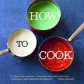 Cover Art for 8601404294495, Leiths How to Cook (Leiths School/Food & Wine) by Leith's School of Food and Wine