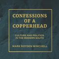 Cover Art for 9781947660632, Confessions of a Copperhead: Culture and Politics in the Modern South by Mark Royden Winchell