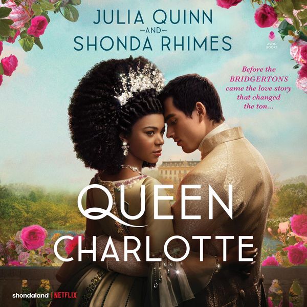Cover Art for 9780063307162, Queen Charlotte by Julia Quinn, Shonda Rhimes