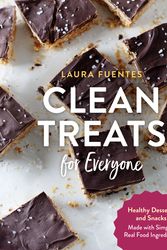 Cover Art for 9781592339648, Clean Treats for Everyone: --More than 100 Healthy Desserts and Snacks --Made with Simple, Real Food Ingredients by Laura Fuentes