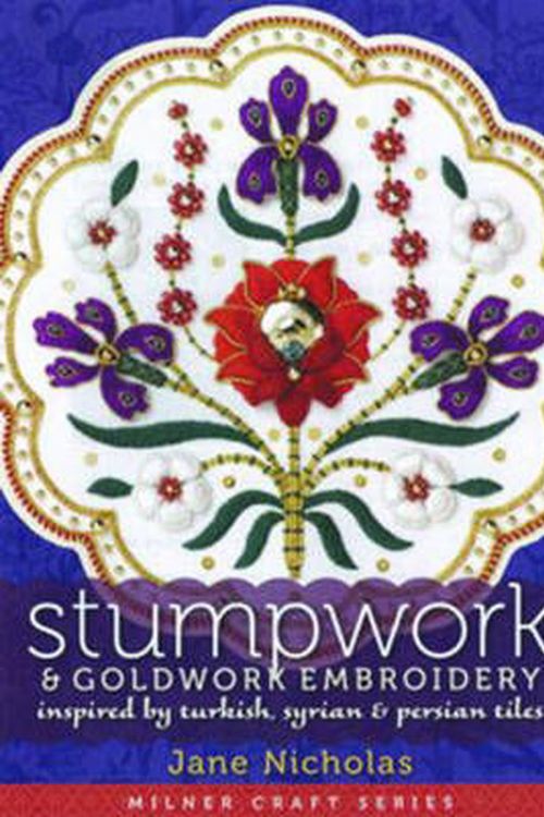 Cover Art for 9781863514095, Stumpwork and Goldwork Embroidery by Jane Nicholas