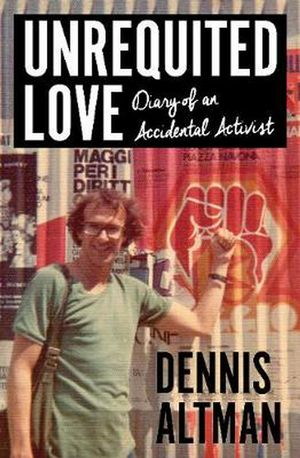Cover Art for 9781925835120, Unrequited Love by Dennis Altman