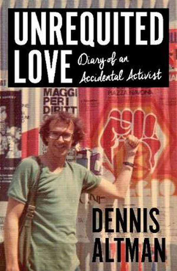 Cover Art for 9781925835120, Unrequited Love by Dennis Altman