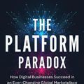Cover Art for 9781613631164, The Platform Paradox: How Digital Businesses Succeed in an Ever-Changing Global Marketplace by Guillén, Mauro F