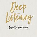 Cover Art for B074WGNY4M, Deep Listening: Impact Beyond Words by Oscar Trimboli