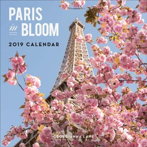 Cover Art for 9781419730047, Paris in Bloom 2019 Wall Calendar by Georgianna Lane