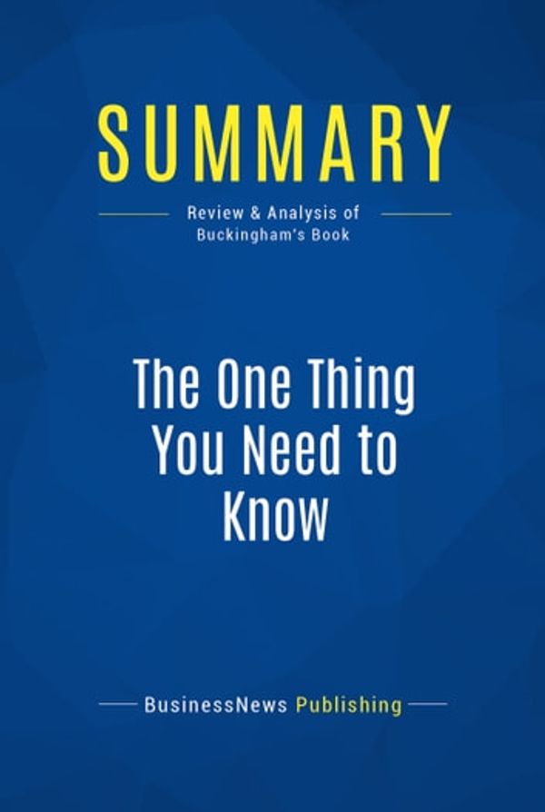 Cover Art for 9782511020180, Summary: The One Thing You Need to Know by BusinessNews Publishing