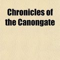 Cover Art for 9781458819949, Chronicles of the Canongate by Walter Scott