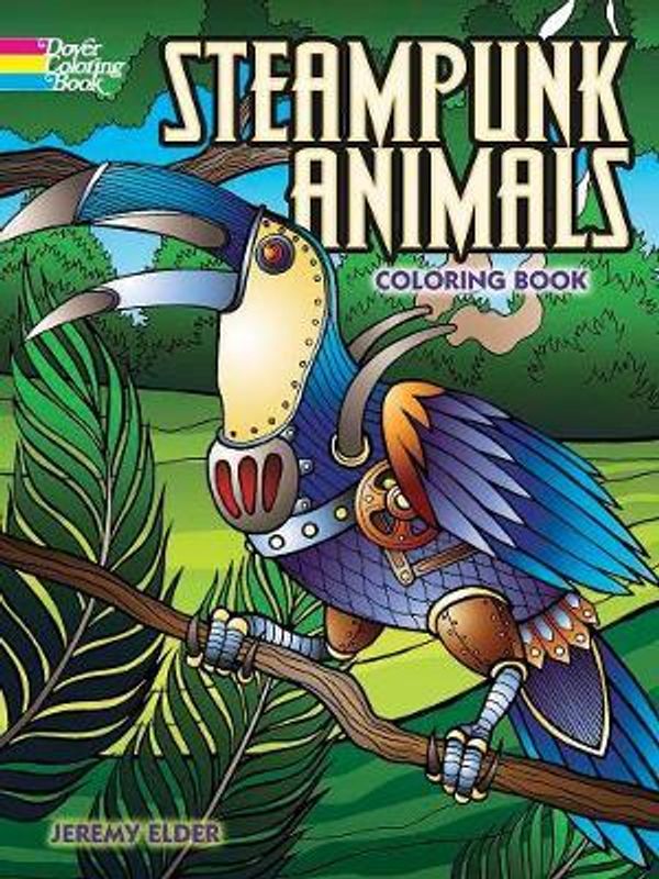 Cover Art for 9780486799049, Steampunk Animals Coloring Book (Dover Coloring Books) by Jeremy Elder