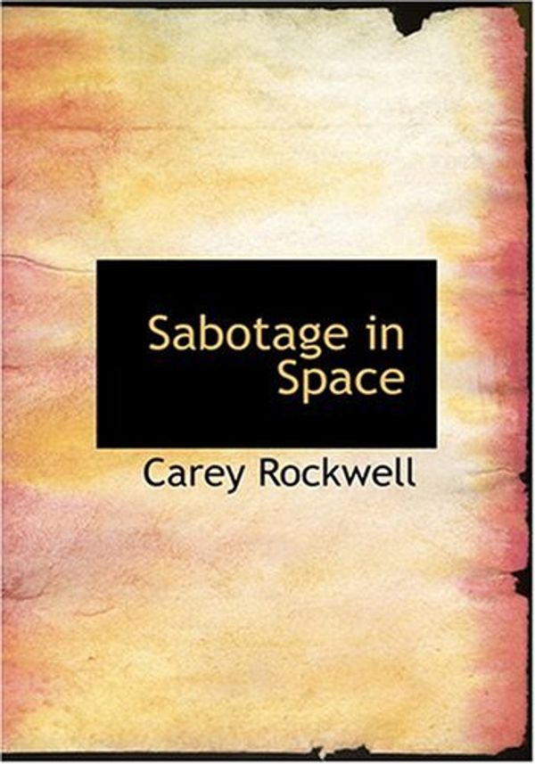 Cover Art for 9780554256146, Sabotage in Space by Carey Rockwell