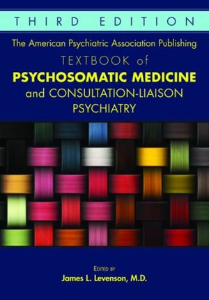 Cover Art for 9781615371365, The American Psychiatric Association Publishing Textbook of Psychosomatic Medicine and Consultation-Liaison Psychiatry by James L. Levenson
