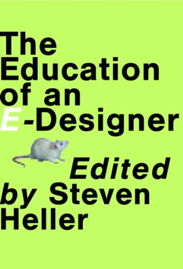 Cover Art for 9781581151930, The Education of an e-Designer by Steven Heller