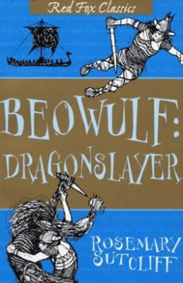 Cover Art for 9780099417132, Beowulf: Dragonslayer by Rosemary Sutcliff