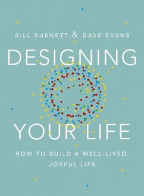 Cover Art for 9780451494085, Designing Your Life: How to Think Like a Designer and Build a Well-Lived, Joyful Life by Bill Burnett