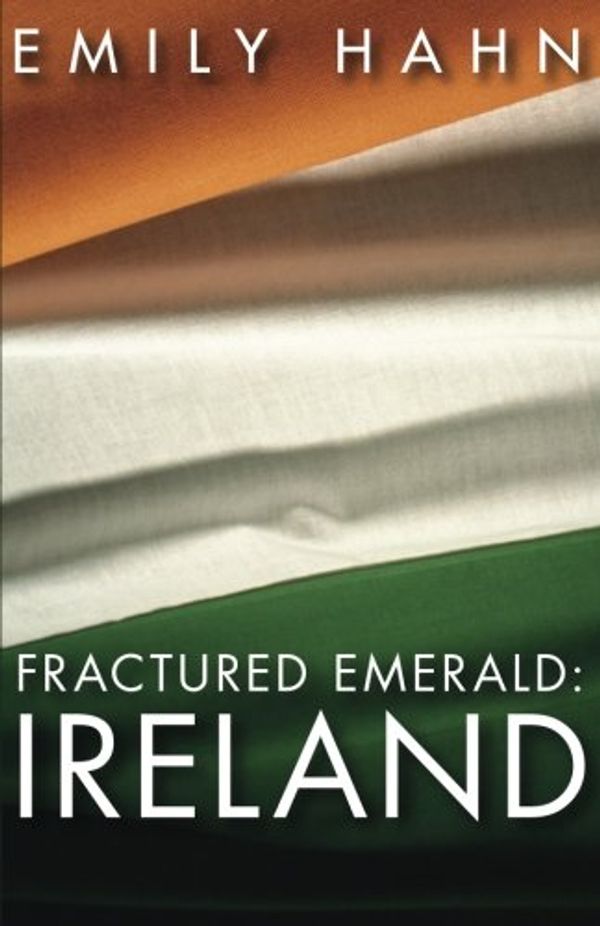 Cover Art for 9781497638273, Fractured Emerald: Ireland by Emily Hahn