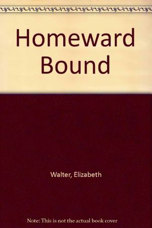 Cover Art for 9780312048549, Homeward Bound by Elizabeth Walter