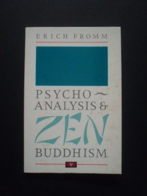 Cover Art for 9780046160296, Psychoanalysis and Zen Buddhism by Erich Fromm