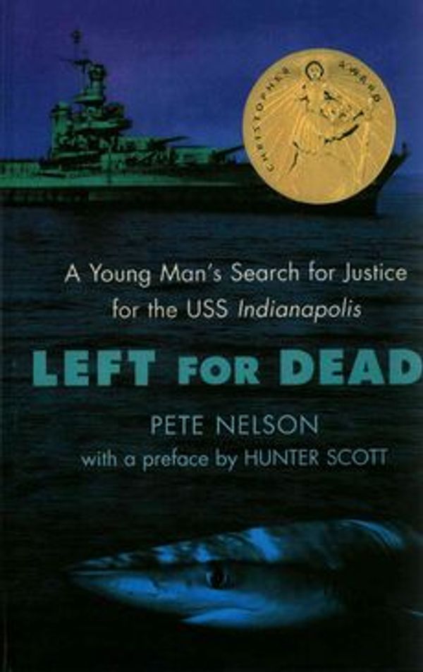 Cover Art for 9780756989552, Left for Dead: A Young Man's Search Forjustice for the USS Indianapolis by Pete Nelson