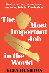 Cover Art for 9781760984069, The Most Important Job In The World by Gina Rushton