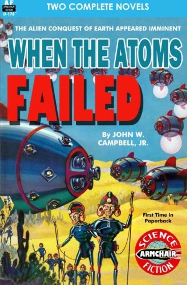 Cover Art for 9781612872926, When the Atoms Failed & Dragons of Space by Campbell Jr., John W., Aladra Septama