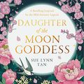Cover Art for B09MFZ6FZW, Daughter of the Moon Goddess by Sue Lynn Tan