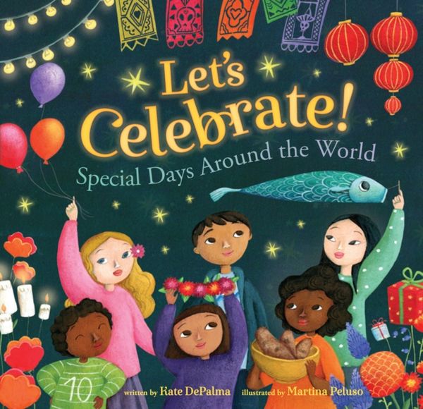 Cover Art for 9781782858348, Let's Celebrate!: Special Days Around the World by Kate Depalma