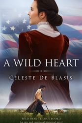 Cover Art for 9781800192256, A Wild Heart: An epic and emotional historical novel (Wild Swan Trilogy) by de Blasis, Celeste