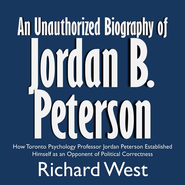 Cover Art for B06X9DZKFS, An Unauthorized Biography of Jordan B. Peterson: How Toronto Psychology Professor Jordan Peterson Established Himself as an Opponent of Political Correctness (Unabridged) by Unknown