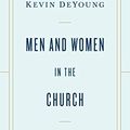 Cover Art for B08K3PZMZF, Men and Women in the Church: A Short, Biblical, Practical Introduction by Kevin DeYoung
