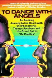 Cover Art for 9780821737552, To Dance With Angels: An Amazing Journey to the Heart With the Phenomenal Thomas Jacobson and the Grand Spirit, 'Dr. Peebles' by Don Pendleton