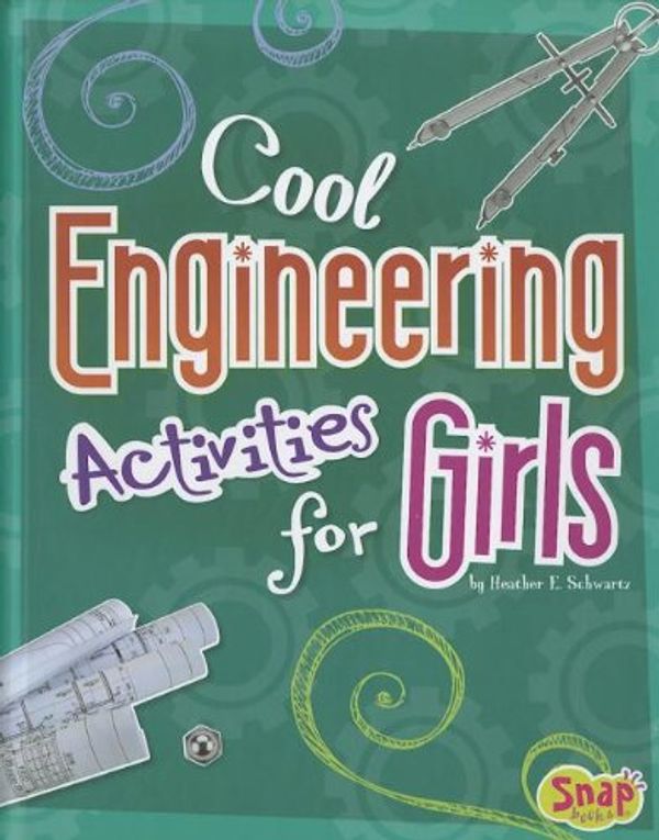 Cover Art for 9781429676779, Cool Engineering Activities for Girls by Heather E. Schwartz