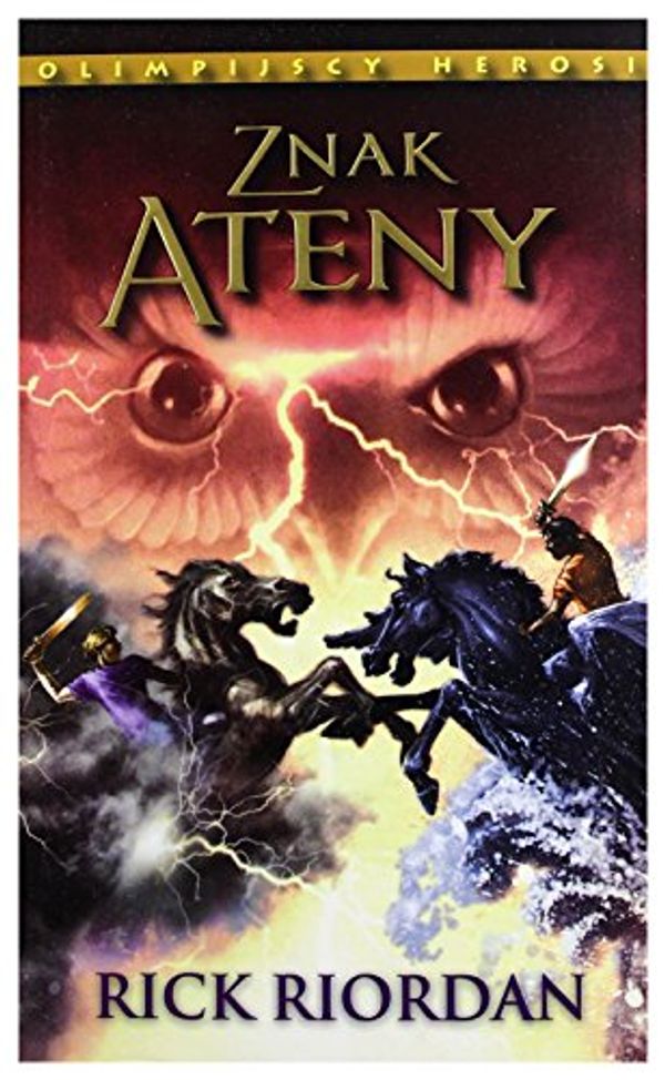 Cover Art for 9788362170586, Znak Ateny Olimpijscy Herosi Tom 3 by Rick Riordan