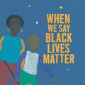 Cover Art for 9781536222388, When We Say Black Lives Matter by Maxine Beneba Clarke