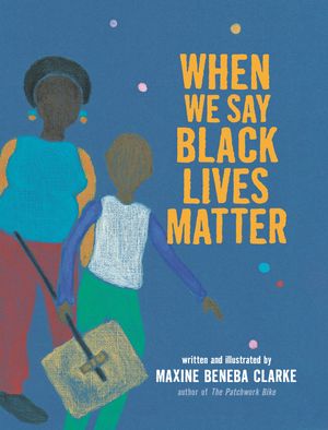 Cover Art for 9781536222388, When We Say Black Lives Matter by Maxine Beneba Clarke