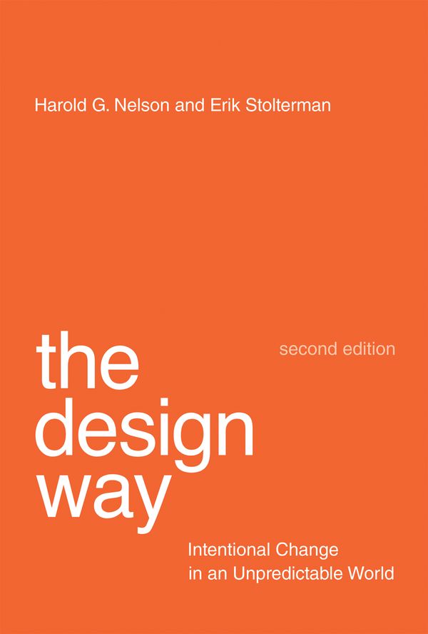 Cover Art for 9780262526708, The Design Way: Intentional Change in an Unpredictable World by Harold G. Nelson