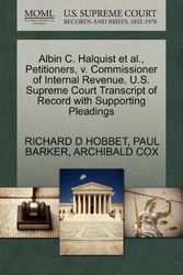 Cover Art for 9781270491897, Albin C. Halquist et al., Petitioners, V. Commissioner of Internal Revenue. U.S. Supreme Court Transcript of Record with Supporting Pleadings by Richard D Hobbet