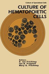 Cover Art for 9780471588306, Culture of Hematopoietic Cells (Culture of Specialized Cells) by editors, R. Ian Freshney, Ian B. Pragnell, Mary G. Freshney