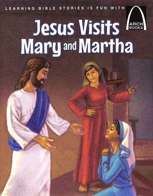 Cover Art for 9780758657381, Jesus Visits Mary and Martha (Arch Book) by Michelle Medlock Adams
